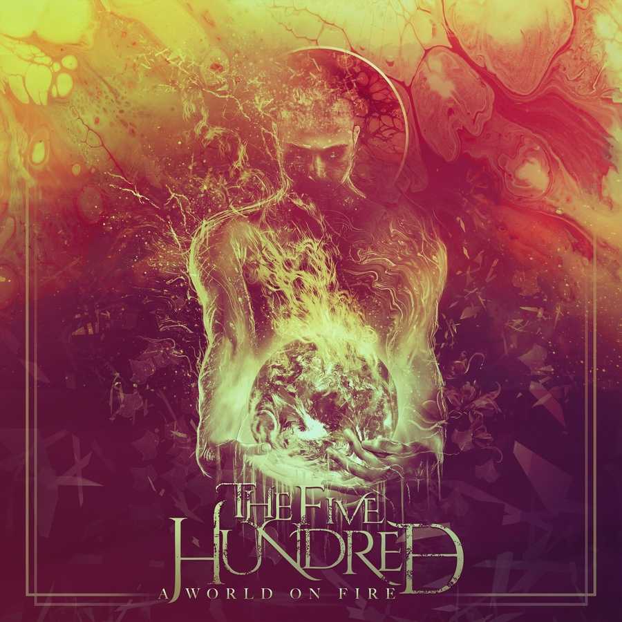 The Five Hundred - A World on Fire